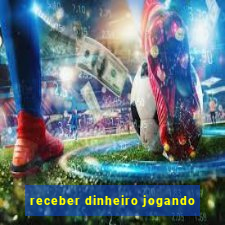 receber dinheiro jogando